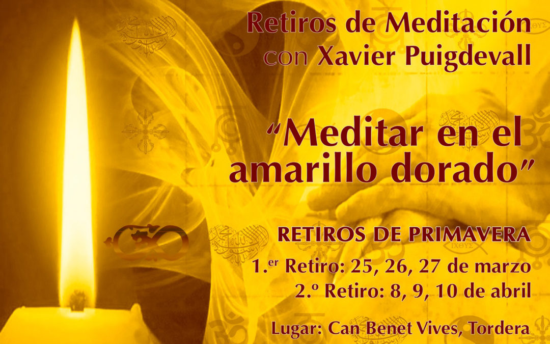 Próximo retiro con el maestro en meditación Xavier Puigdevall«Meditar en el amarillo dorado»